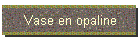 Vase en opaline